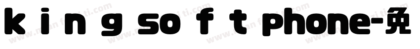 k i n g so f t phone字体转换